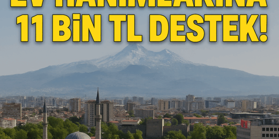 Ev hanımlarına aylık 11 bin tl destek verilecek