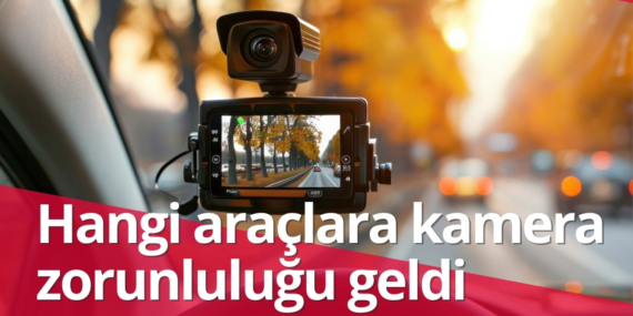 Kamera zorunluluğu hangi araçlara getirildi?