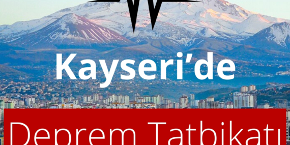 Dikkat! Kayseri’de deprem tatbikatı başlıyor