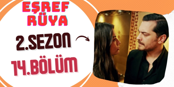 Eşref Rüya 2. Sezon 14. Bölüm Sansürsüz İzle