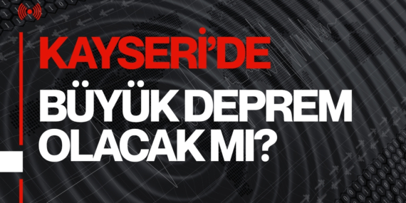 Uzmandan açıklama: Kayseri’de büyük deprem olacak mı?