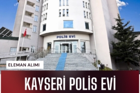 Kayseri Polis Evi 8 işçi alacak