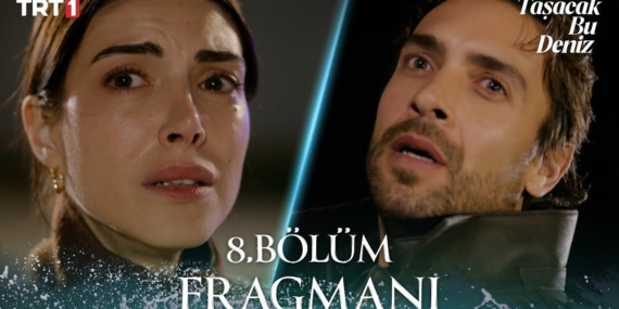 Taşacak Bu Deniz 8. bölüm fragmanı izle