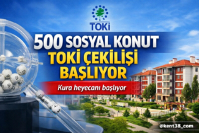 500 Sosyal Konut TOKİ Çekilişi Başlıyor