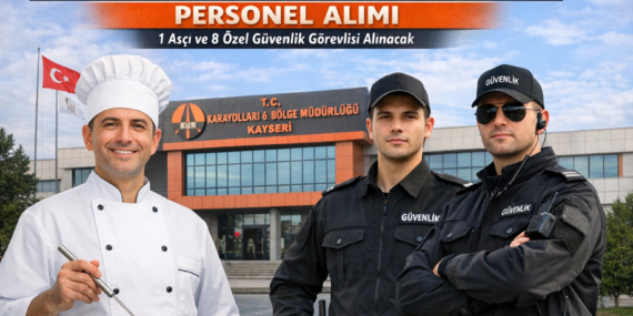 Kayseri’de Karayolları aşçı ve güvenlik görevlisi alacak