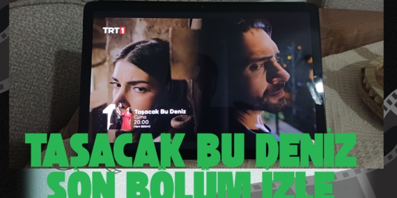 Taşacak Bu Deniz Son Bölüm İzle