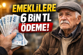 emeklilere 6 bin tl ödeme