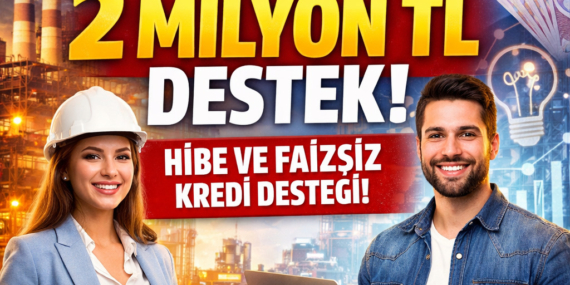 Kendi işini kuracak olan herkese 2 milyon TL destek verilecek