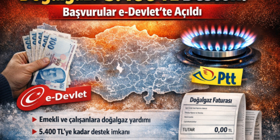 5.400 TL doğalgaz desteği! Başvurular, e-Devlet’te açıldı