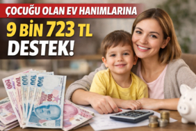 Çocuğu olan ev hanımlarına 9 bin 723 TL Destek