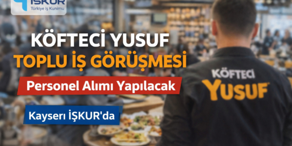 Kayseri’de Köfteci Yusuf 3 şube açıyor! 100 eleman alınacak