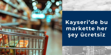 Kayseri’de bu markette her şey ücretsiz