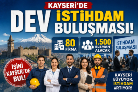Kayseri’de Dev İstihdam Buluşması 80 Firma, 1.500 eleman