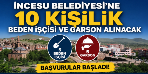 İncesu Belediyesi’ne 10 Kişilik Beden İşçisi ve Garson Alınacak