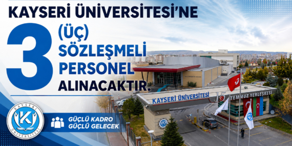 Kayseri Üniversitesin’e 3 (üç) sözleşmeli personel alınacaktır.