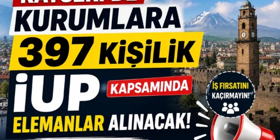 Kayseri’de İşkur’dan kurumlara 397 Kişilik elemanlar alınacak