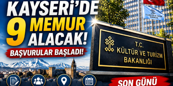 Kültür ve Turizm Bakanlığı Kayseri’de 9 memur alacak! Başvurular başladı.