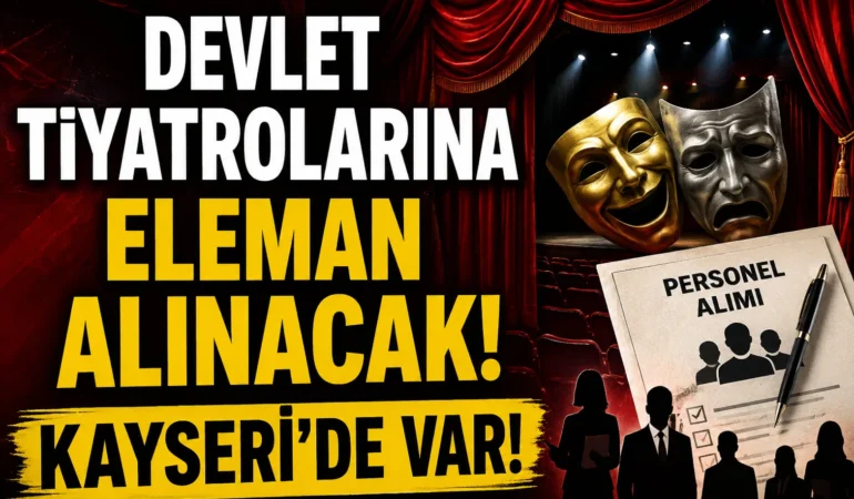 Devlet Tiyatrolarına elemanlar Alınacak! Kayseri'de var!