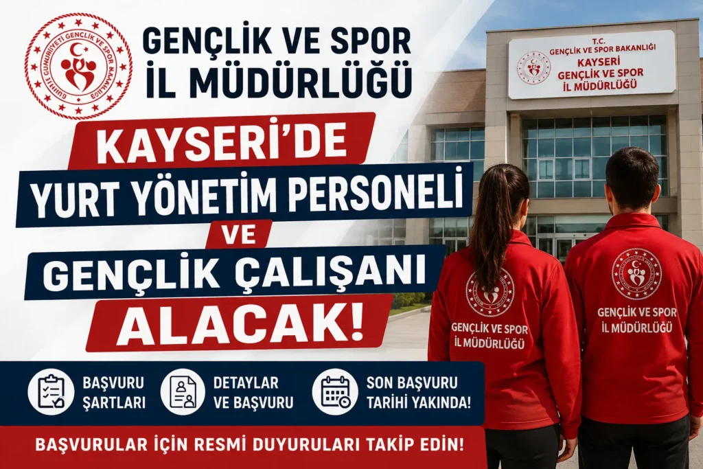 Gençlik ve Spor İl Müdürlüğü Kayseri'de Yurt Yönetim Personeli ve Gençlik Çalışanı alacak