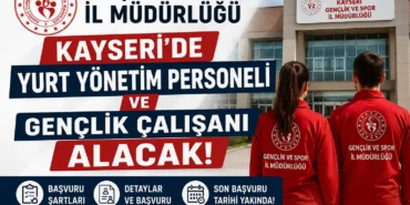 Gençlik ve Spor İl Müdürlüğü Kayseri'de Yurt Yönetim Personeli ve Gençlik Çalışanı alacak
