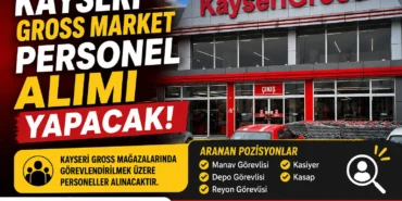 Kayseri Gross Market Personel Alımı Yapacak!