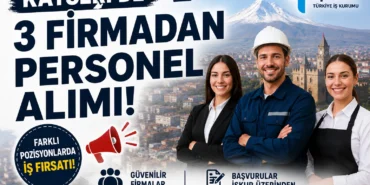 Kayseri'de 3 Firmadan Personel Alımı!