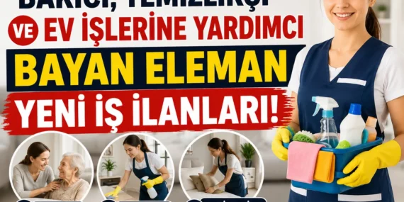 Kayseri’de Bakıcı, Temizlikçi ve Ev İşlerine Yardımcı Bayan Eleman İş İlanları Yayınlandı