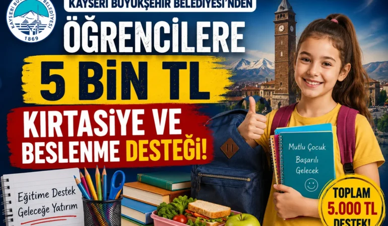 Kayseri'de Öğrencilere 5 Bin TL'lik Kırtasiye ve Beslenme Desteği, Başvuru Linki