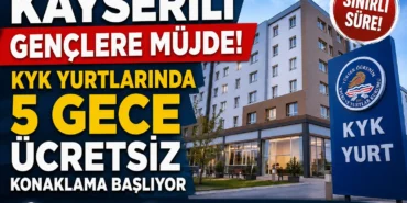 Kayserili Gençlere KYK Yurtlarında 5 Gece Ücretsiz Konaklama Başlıyor