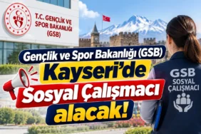 Kayseri'ye 2 Sosyal Çalışmacı Alınacak! GSB Personel Alımı Başvuruları Başladı