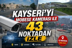Kayseri'yi mobese kamerası ile 43 noktadan izle