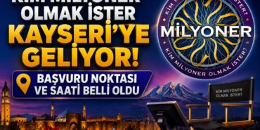 Kim Milyoner Olmak İster Kayseri'ye Geliyor! Başvuru Noktası ve Saati Belli Oldu
