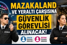 Mazakaland ve Yeraltı Çarşısına Güvenlik Görevlisi Alınacak