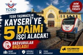 TCDD Taşımacılık Kayseri'ye 5 Daimi İşçi Alacak