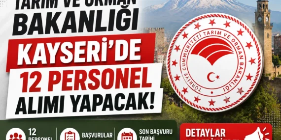 Tarım ve Orman Bakanlığı Kayseri’de 12 personel alımı yapacak