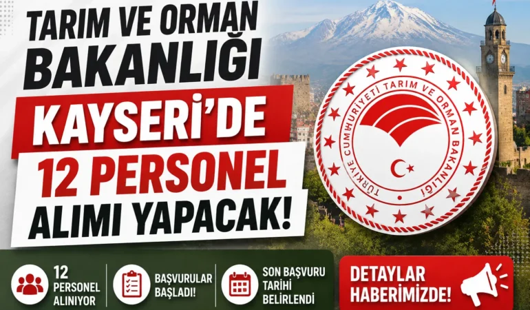 Tarım ve Orman Bakanlığı Kayseri'de 12 personel alımı yapacak