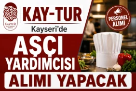 KAY-TUR Kayseri’de Aşçı Yardımcısı Alımı Yapacak