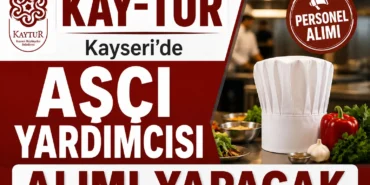 KAY-TUR Kayseri’de Aşçı Yardımcısı Alımı Yapacak