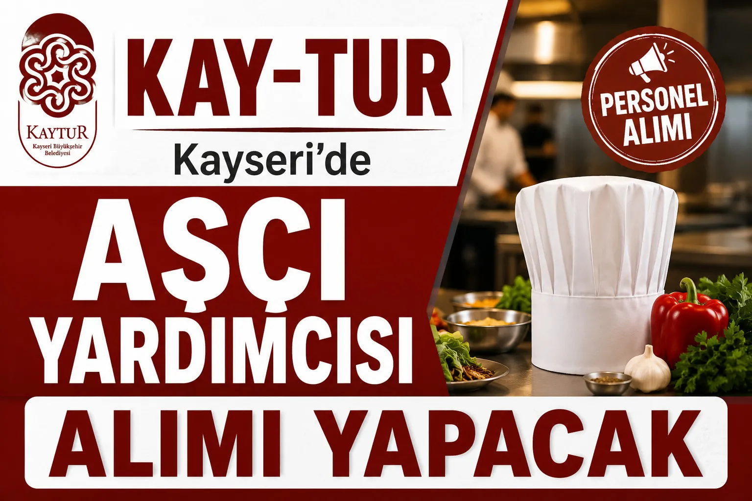 KAY-TUR Kayseri’de Aşçı Yardımcısı Alımı Yapacak