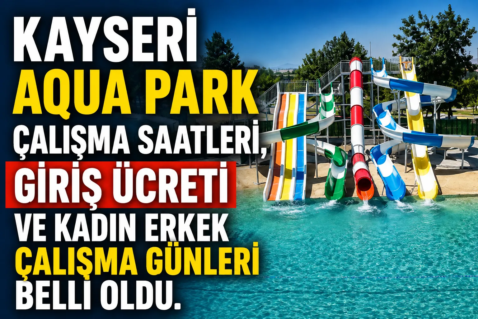 Kayseri Aqua Park çalışma saatleri, giriş ücreti ve kadın erkek çalışma günleri