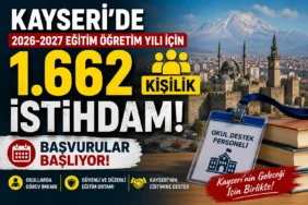 Kayseri’de 2026-2027 Eğitim Öğretim Yılı İçin 1.662 Kişilik İstihdam Başvurular Başlıyor