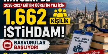 Kayseri’de 2026-2027 Eğitim Öğretim Yılı İçin 1.662 Kişilik İstihdam Başvurular Başlıyor
