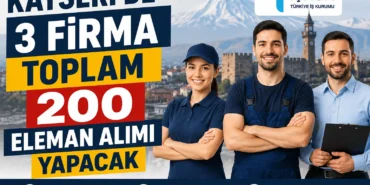 Kayseri'de 3 firma toplam 200 eleman alımı yapacak