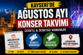 Kayseri’de Ağustos Ayı Konser Takvimi! Ücretli ve Ücretsiz Tüm Konserler