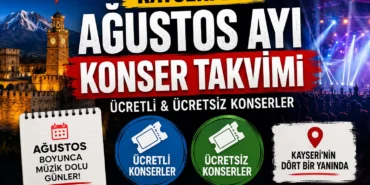 Kayseri’de Ağustos Ayı Konser Takvimi! Ücretli ve Ücretsiz Tüm Konserler