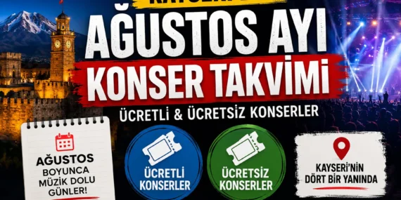Kayseri’de Ağustos Ayı Konser Takvimi! Ücretli ve Ücretsiz Tüm Konserler