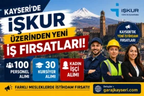 Kayseri’de İŞKUR Üzerinden Yeni İş Fırsatları