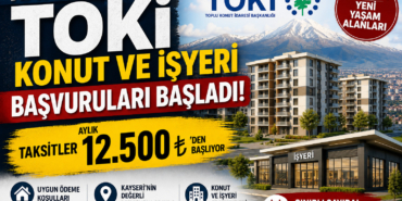 Kayseri'de Toki başvuruları başladı! Taksitler 12.500 TL'den başlıyor