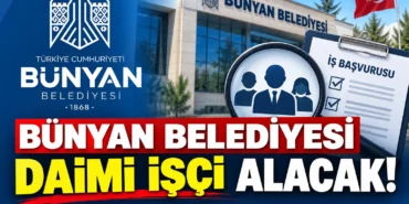 Bünyan Belediyesi daimi işçi alacak!