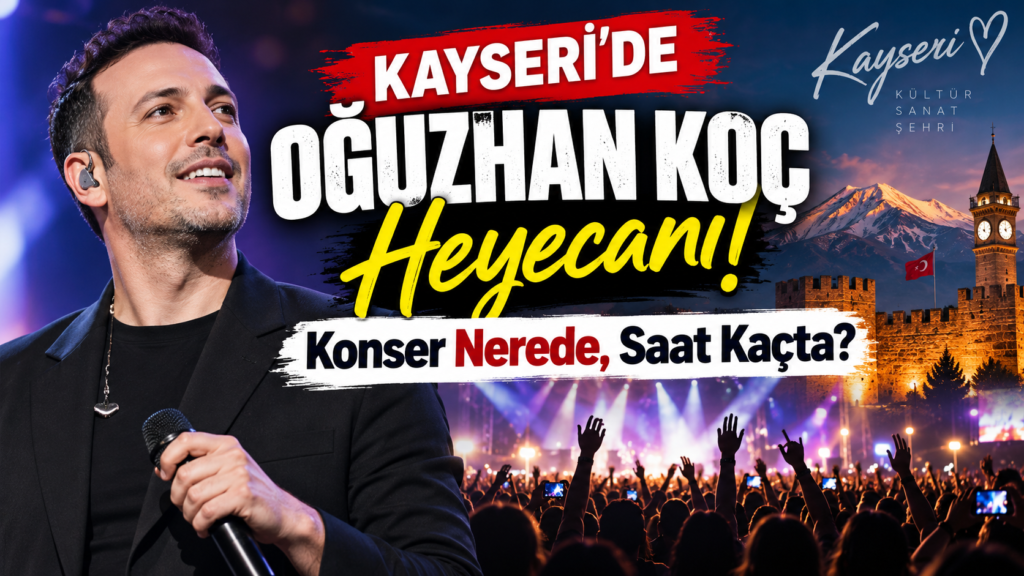Kayseri’de Oğuzhan Koç konseri nerede